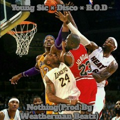 Nothing (Ft Disco & R.O.D) (Prod By Weatherman Beatz)