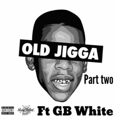 Jiggamoney - Jigga Flow Pt2 Ft GB White