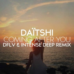 Daïtshi - Coming After You (DFLV & Intense Deep Remix)