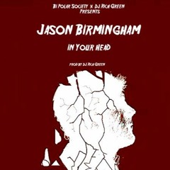Jason Birmingham - In Your Head (Prod By Rich Green)