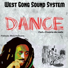 West Gong Sond System - Dance Part. Prjeto do Nada(Prod. Ble$$)