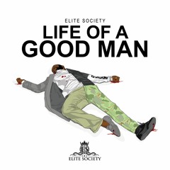 ELITE SOCIETY - Life Of A Good Man
