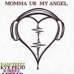 MOMMA YOUR MY ANGEL  KVR  PROD   MTMB 3000
