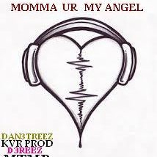 MOMMA YOUR MY ANGEL  KVR  PROD   MTMB 3000