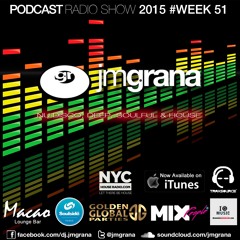 JM Grana Podcast Radio Show 2015 #Week 51