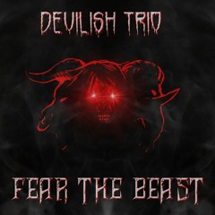DEVILISH TRIO - FEAR THE BEAST