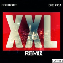 Don Kente Ft. Dre Fox - XXL (Freestyle)