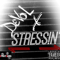 Stessin' Ft. DeVoL