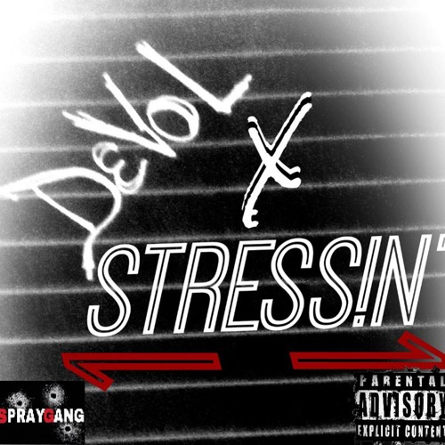 Stessin' Ft. DeVoL
