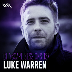 Cityscape Sessions 137: Luke Warren