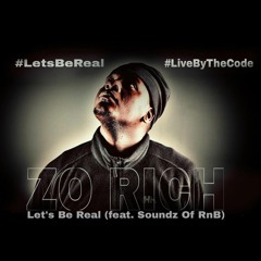Let's Be Real (feat. Soundz Of RnB) (prod. By Thee LBoogie)