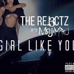 The Rej3ctz Ft MrJ&M.A.U - Girl Like You