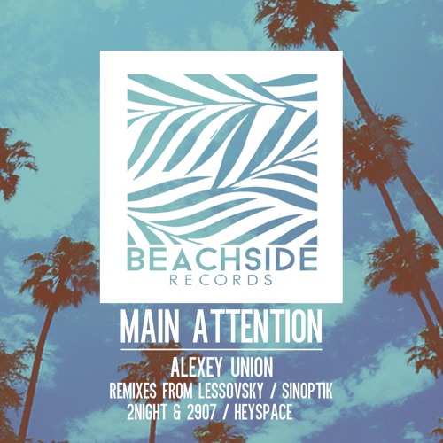 2.Alexey Union - Main Attention (Lessovsky Remix) OUT NOW