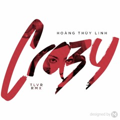 Hoàng Thùy Linh - Crazy (TLVR RMX)