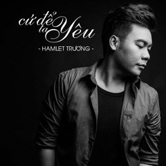 Cứ Để Ta Yêu (Demo) - Hamlet Trương