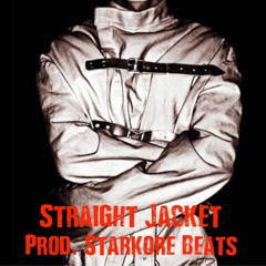 Straight Jacket [Prod. Starkore Beats]
