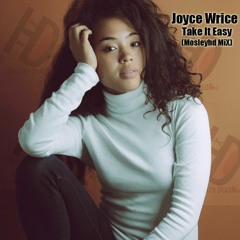 Joyce Wrice - Take It Easy (Mosleyhd Mix )