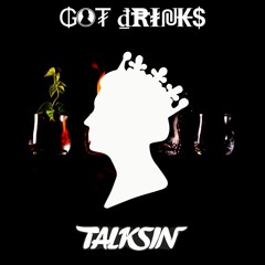 Talksin - Got Drinks (Original Mix)