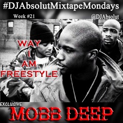 MOBB DEEP "WAY I AM FREESTYLE" #DJAbsolutMIXTAPEmondays