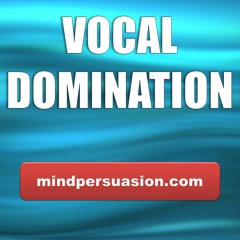Vocal Domination - Develop A Persuasively Dominant Voice