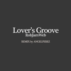Lover's Groove Remix by ANGELPEREZ
