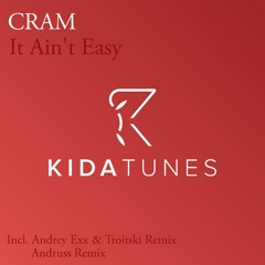 CRAM - It Ain't Easy (Andrey Exx & Troitski Remix) Snippet KIDA TUNES
