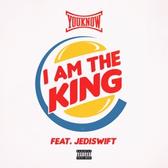 YOUKNOW - I Am The King (feat. Jediswift)