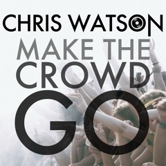 Chris Watson - Make the Crowd Go