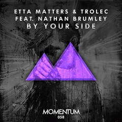 Etta Matters & Trolec Feat. Nathan Brumley - By Your Side