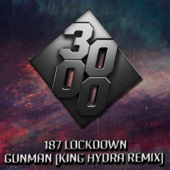 187 Lockdown - Gunman [King Hydra Remix] [Free Download]