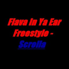 Flava In Ya Ear Freestyle (Remix)- Scrolla
