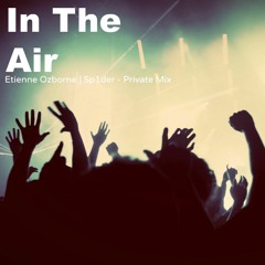 Etienne Ozborne, SP1DER - In The Air (Private Mix)
