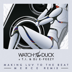 WatchTheDuck - Making Luv To The Beat (MERCE Remix)