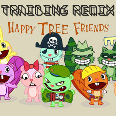 Happy Tree Friends - (TraiBing Trap Remix)