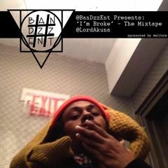 1.) @LordAkuna - #ImBroke (Prod By Switch B)