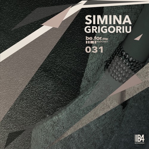 SIMINA  GRIGORIU. Be For The Podcast 031