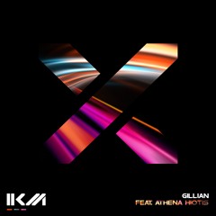 IKM - GILLIAN (feat. Athena Hiotis)