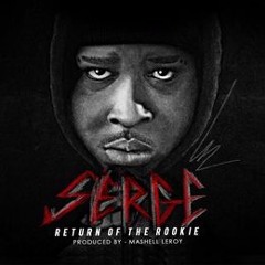 Serge - Just So You Know Return Of The Rookie Prod. Mashell Leroy (JustSerge )