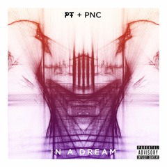 In A Dream Feat. PNC (Prod. Matt Miller)