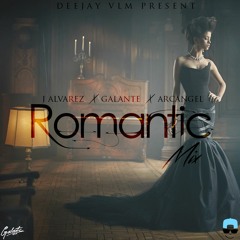 J Alvarez X Galante X Arcangel - Romantic Mix (Mix By Vlm)