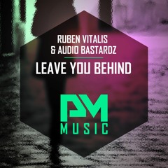 Ruben Vitalis & Audio Bastardz - Leave You Behind (OUT NOW!)