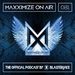 Maxximize On Air Mixed By Blasterjaxx Show 081