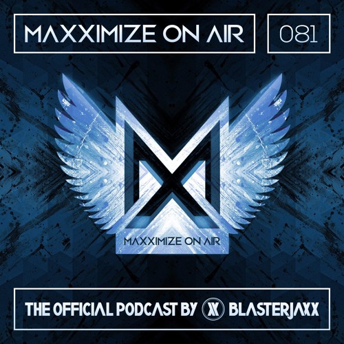 Maxximize On Air Mixed By Blasterjaxx Show 081