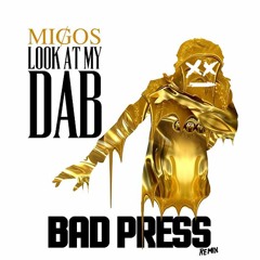Migos - Look At My Dab [Bad Press Remix]