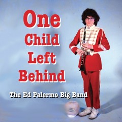 The Ed Palermo Big Band, "Dirty White Bucks" from 'One Child Left Behind' (out 1/22/16 on Cuneiform)