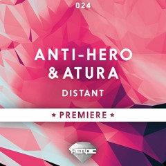 ANTI-HERO & Atura - Distant [Heroic Hearts Premiere]