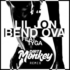 Lil Jon Ft. Tyga - Bend Ova (Dirt Monkey Remix)