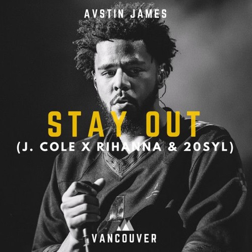 AUSTIN JAMES - Stay Out (J. Cole X 20syl)