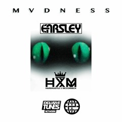 Earsley & HxM - MVDNESS [Exclusive Tunes EXCLUSIVE]