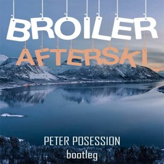 Broiler - Afterski (Peter Posession Bootleg)